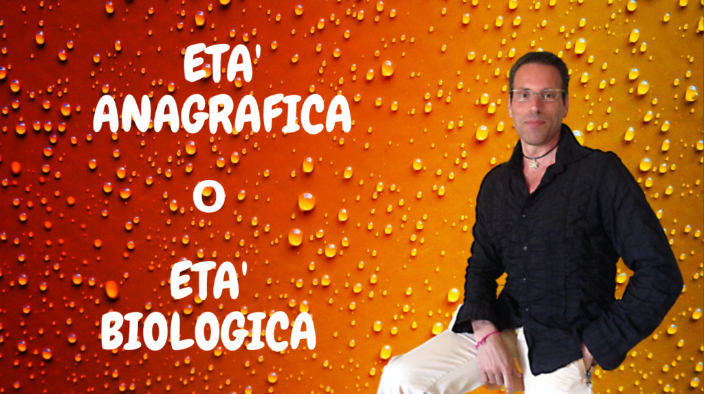 ETA’ ANAGRAFICA o ETA’ BIOLOGICA?